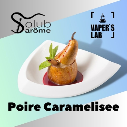 Фото, Видео, Ароматизаторы вкуса Solub Arome "Poire caramelisee" (Груша с карамелью) 