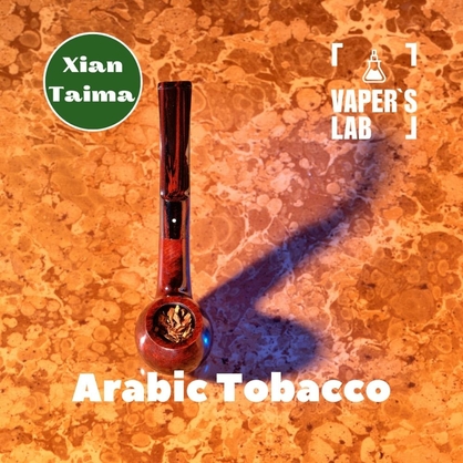 Фото, Відеоогляди на Основи та аромки Xi'an Taima "Arabic tobacco" (Арабський тютюн) 