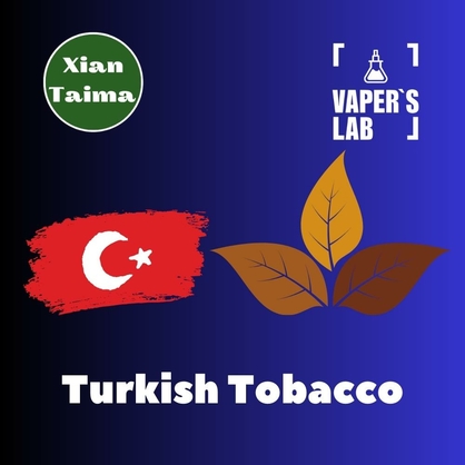 Фото, Видео, ароматизатор для самозамеса Xi'an Taima "Turkish Tobacco" (Турецкий Табак) 