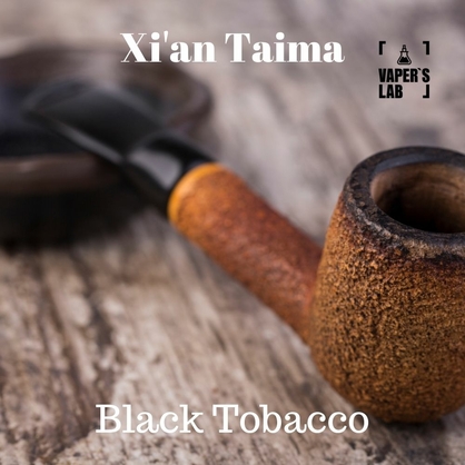 Фото, Відеоогляди на Натуральні ароматизатори для вейпів Xi'an Taima "Black Tobacco" (Чорний Тютюн) 