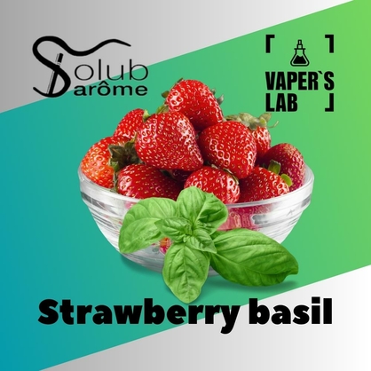 Фото, Видео, ароматизатор для самозамеса Solub Arome "Strawberry basil" (Клубника с базиликом) 