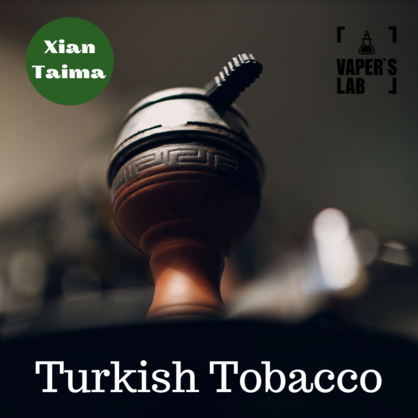 Фото, Видео, ароматизатор для самозамеса Xi'an Taima "Turkish Tobacco" (Турецкий Табак) 