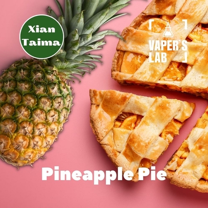 Фото, Видео, ароматизатор для самозамеса Xi'an Taima "Pineapple Pie" (Ананасовый пирог) 