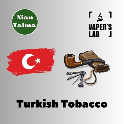 Фото, Видео, ароматизатор для самозамеса Xi'an Taima "Turkish Tobacco" (Турецкий Табак) 