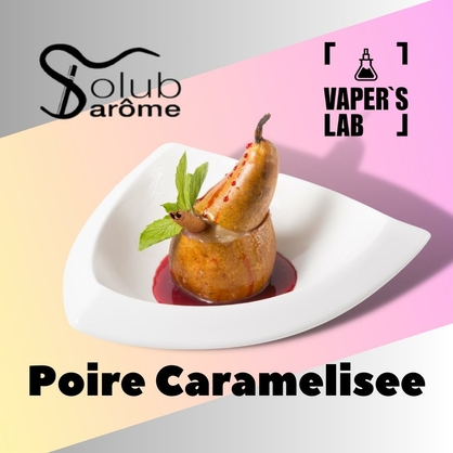 Фото, Видео, Ароматизаторы вкуса Solub Arome "Poire caramelisee" (Груша с карамелью) 